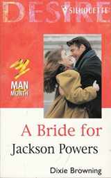 9780373762736-0373762739-Bride For Jackson Powers (Man Of The Month/The Passionate Powers) (Desire, 1273)