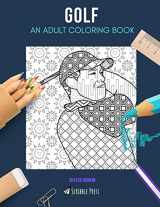 9781073474882-1073474887-GOLF: AN ADULT COLORING BOOK: A Golf Coloring Book For Adults