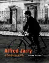 9780262528436-0262528436-Alfred Jarry: A Pataphysical Life (Mit Press)
