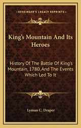 9781163577998-1163577995-King's Mountain And Its Heroes: History Of The Battle Of King's Mountain, 1780, And The Events Which Led To It