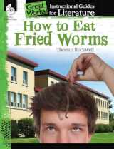 9781480769946-1480769940-How to Eat Fried Worms: An Instructional Guide for Literature - Novel Study Guide for Elementary School Literature with Close Reading and Writing Activities (Great Works Classroom Resource)
