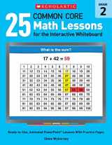 9780545486170-0545486173-25 Common Core Math Lessons for the Interactive Whiteboard: Grade 2: Ready-to-Use, Animated PowerPoint Lessons With Practice Pages That Help Students ... Core Math Lessons for Interactive Whiteboard)