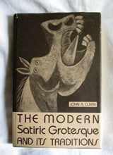 9780813117447-0813117445-The Modern Satiric Grotesque: And Its Traditions