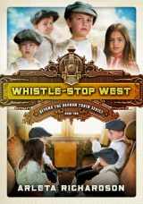 9781434709561-1434709566-Whistle-Stop West (Volume 2) (Beyond the Orphan Train)
