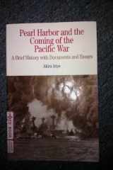 9780312147884-0312147880-Pearl Harbor and the Coming of the Pacific War: A Brief History with Documents and Essays (The Bedford Series in History and Culture)