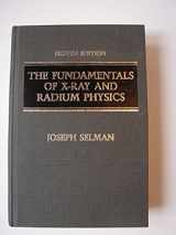 9780398058708-0398058709-The Fundamentals of X-Ray and Radium Physics
