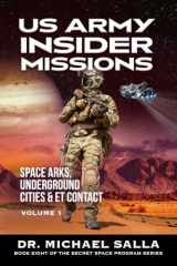 9780998603896-0998603899-US Army Insider Missions: Space Arks, Underground Cities & ET Contact (Secret Space Programs)
