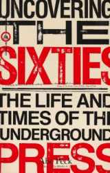 9780806512259-0806512253-Uncovering the Sixties: The Life and Times of the Underground Press (Citadel Underground Series)