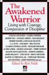 9780874777758-0874777755-The Awakened Warrior: Living with Courage, Compassion & Discipline (New Consciousness Reader)
