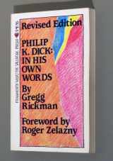 9780916063016-0916063011-Philip K. Dick: In His Own Words