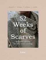 9781743798515-1743798512-52 Weeks of Scarves: Beautiful Patterns for Year-round Knitting: Shawls. Wraps. Collars. Cowls. (52 Weeks of, 2)