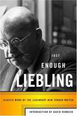 9780374104436-0374104433-Just Enough Liebling: Classic Work by the Legendary New Yorker Writer