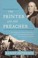 9780718022211-0718022211-The Printer and the Preacher: Ben Franklin, George Whitefield, and the Surprising Friendship that Invented America