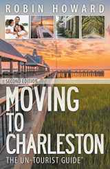 9780997246179-0997246170-Moving to Charleston: The Un-Tourist Guide