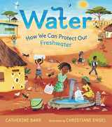 9781536228861-1536228869-Water: How We Can Protect Our Freshwater