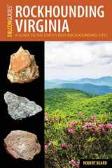 9781493028528-1493028529-Rockhounding Virginia: A Guide to the State’s Best Rockhounding Sites (Rockhounding Series)