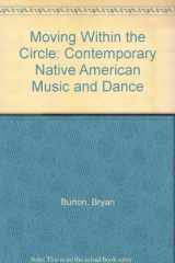 9780937203439-0937203432-Moving Within the Circle: Contemporary Native American Music and Dance