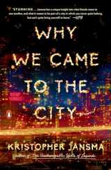 9780143109648-0143109642-Why We Came to the City: A Novel