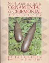 9780896890817-0896890813-North American Indian Ornamental and Ceremonial Artifacts