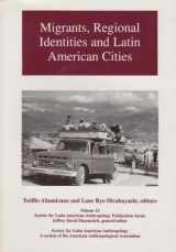 9780913167793-0913167797-Migrants, Regional Identities and Latin American Cities (Society for Latin American Anthropology Publication Series;, V. 13)
