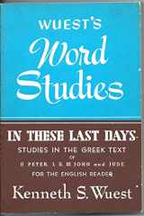 9780802812384-0802812384-In These Last Days (Wuest's Word Studies series)