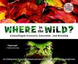 9781582463995-1582463999-Where in the Wild?: Camouflaged Creatures Concealed... and Revealed