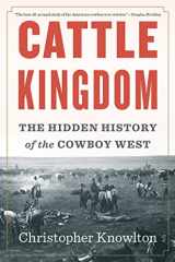 9781328470256-1328470253-Cattle Kingdom: The Hidden History of the Cowboy West