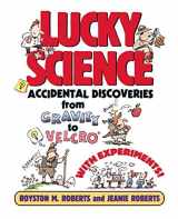 9780471009542-0471009547-Lucky Science: Accidental Discoveries From Gravity to Velcro, with Experiments