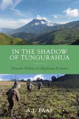9781978831568-1978831560-In the Shadow of Tungurahua: Disaster Politics in Highland Ecuador