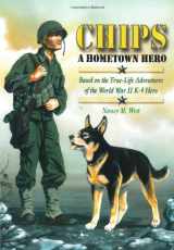9780978672256-0978672259-Chips a Hometown Hero:Based on the True-Life Adventures of the World War Two K9 Hero(A Mom's Choice Awards Gold Medal Winner)