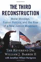 9780807083604-0807083607-The Third Reconstruction: Moral Mondays, Fusion Politics, and the Rise of a New Justice Movement