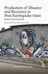 9780367820954-0367820951-Production of Disaster and Recovery in Post-Earthquake Haiti: Disaster Industrial Complex (Routledge Humanitarian Studies)
