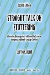 9780398075200-0398075204-Straight Talk on Stuttering: Information, Encouragement, and Counsel for Stutterers, Caregivers, and Speech-Language Clinicians