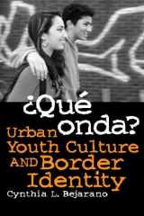 9780816522972-0816522979-¿Qué Onda?: Urban Youth Culture and Border Identity