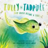 9781735420042-1735420042-Tully The Tadpole: (Who Never Became A Toad)