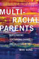 9781479840540-1479840548-Multiracial Parents: Mixed Families, Generational Change, and the Future of Race