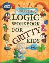 9781735770857-173577085X-Another Logic Workbook for Gritty Kids: Spatial Reasoning, Math Puzzles, Word Games, Logic Problems, Focus Activities, Two-Player Games. (Develop ... & STEM Skills in Kids Ages 8, 9, 10, 11, 12.)
