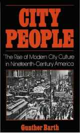 9780195031942-0195031946-City People: The Rise of Modern City Culture in Nineteenth-Century America