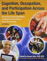 9781569003220-156900322X-Cognition, Occupation, and Participation Across the Life Span: Neuroscience, Neurorehabilitation, and Models of Intervention in Occupational Therapy, 3rd Edition