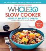 9781328531049-132853104X-The Whole30 Slow Cooker: 150 Totally Compliant Prep-and-Go Recipes for Your Whole30 ― with Instant Pot Recipes
