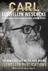 9780738753270-0738753270-Carl Llewellyn Weschcke: Pioneer & Publisher of Body, Mind & Spirit