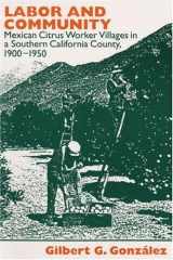 9780252020971-0252020979-Labor and Community: Mexican Citrus Worker Villages in a Southern California County, 1900-1950 (Statue of Liberty Ellis Island)