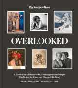 9781984860422-1984860429-Overlooked: A Celebration of Remarkable, Underappreciated People Who Broke the Rules and Changed the World