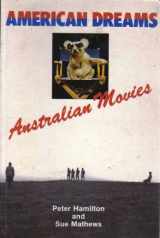 9780868191416-0868191418-American Dreams: Australian Movies