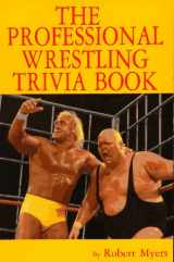 9780828319201-0828319200-The Professional Wrestling Trivia Book