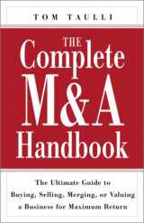 9780761535614-0761535616-The Complete M&A Handbook: The Ultimate Guide to Buying, Selling, Merging, or Valuing a Business for Maximum Return