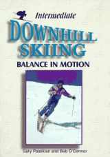 9781570281006-1570281009-Intermediate Downhill Skiing: Balance in Motion