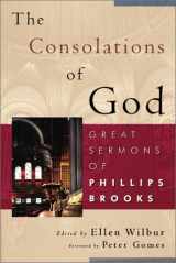 9780802813534-0802813534-The Consolations of God: Great Sermons of Phillips Brooks