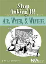 9780873552387-0873552385-Air, Water, & Weather: Stop Faking It! Finally Understanding Science So You Can Teach It