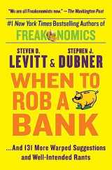 9780062385802-0062385801-When to Rob a Bank: ...And 131 More Warped Suggestions and Well-Intended Rants
